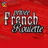 French Roulette -Privee