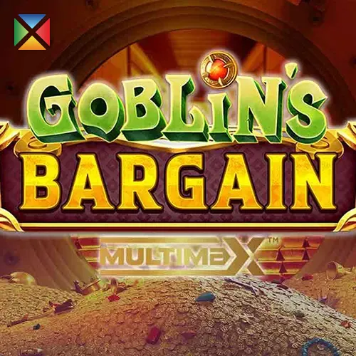 Goblin’s Bargain MultiMax