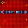 Strip' n Roll